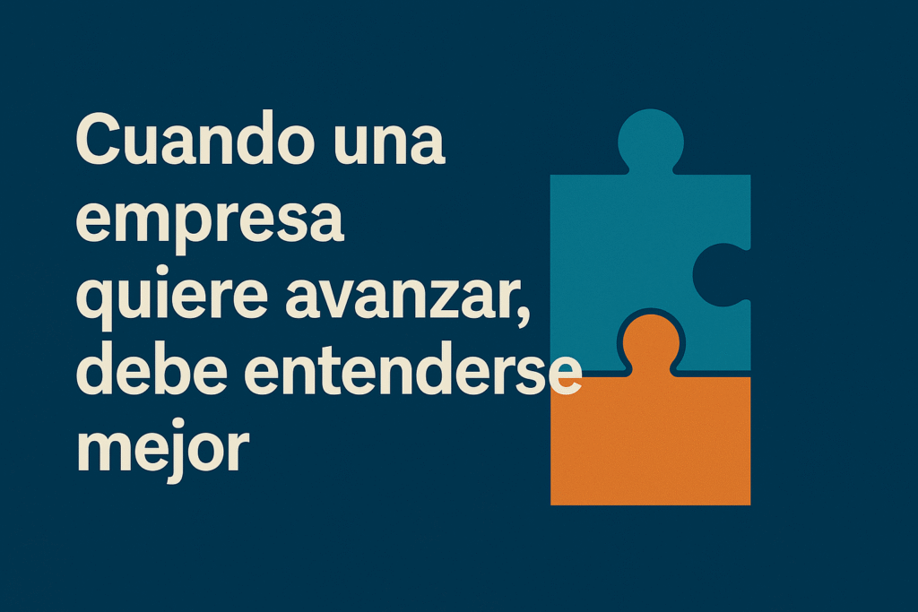Cuando una empresa quiere avanzar, debe entenderse mejor.